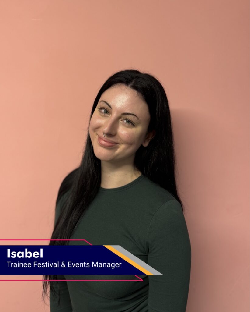 Isabel, Trainee Festival & Events Manager
